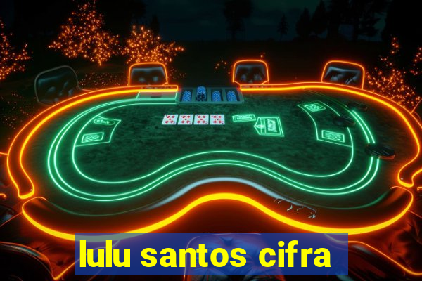 lulu santos cifra